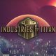 Industries of Titan PC Full Español